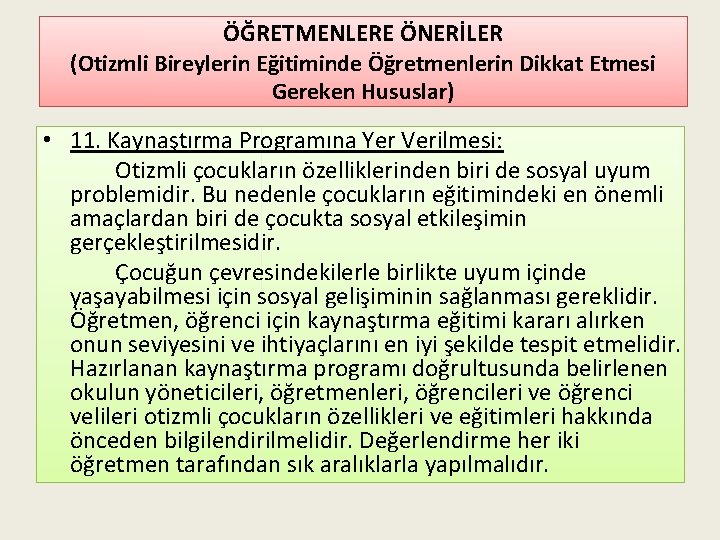 ÖĞRETMENLERE ÖNERİLER (Otizmli Bireylerin Eğitiminde Öğretmenlerin Dikkat Etmesi Gereken Hususlar) • 11. Kaynaştırma Programına