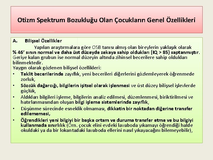 Otizm Spektrum Bozukluğu Olan Çocukların Genel Özellikleri A. Bilişsel Özellikler Yapılan araştırmalara göre OSB