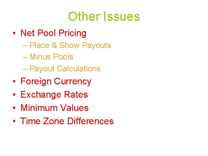 Other Issues • Net Pool Pricing – Place & Show Payouts – Minus Pools