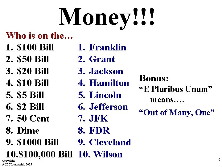 Money!!! Who is on the… 1. $100 Bill 2. $50 Bill 3. $20 Bill