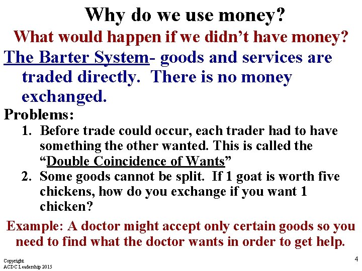 Why do we use money? What would happen if we didn’t have money? The