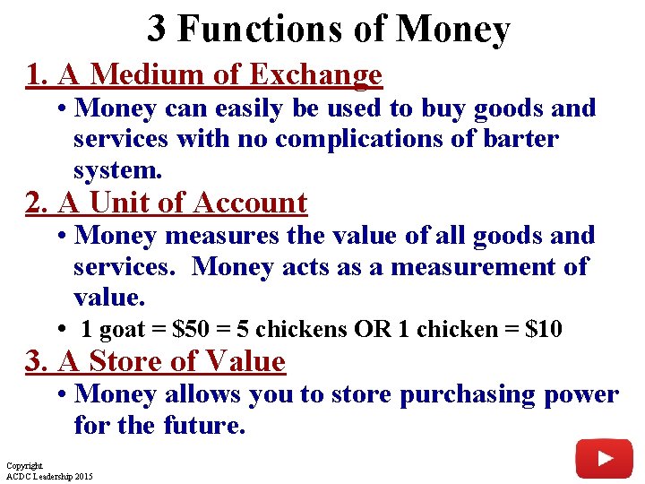 3 Functions of Money 1. A Medium of Exchange • Money can easily be