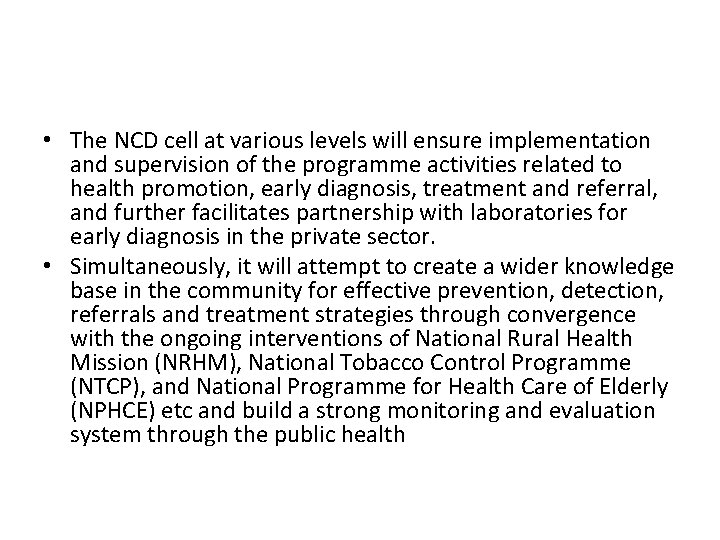  • The NCD cell at various levels will ensure implementation and supervision of