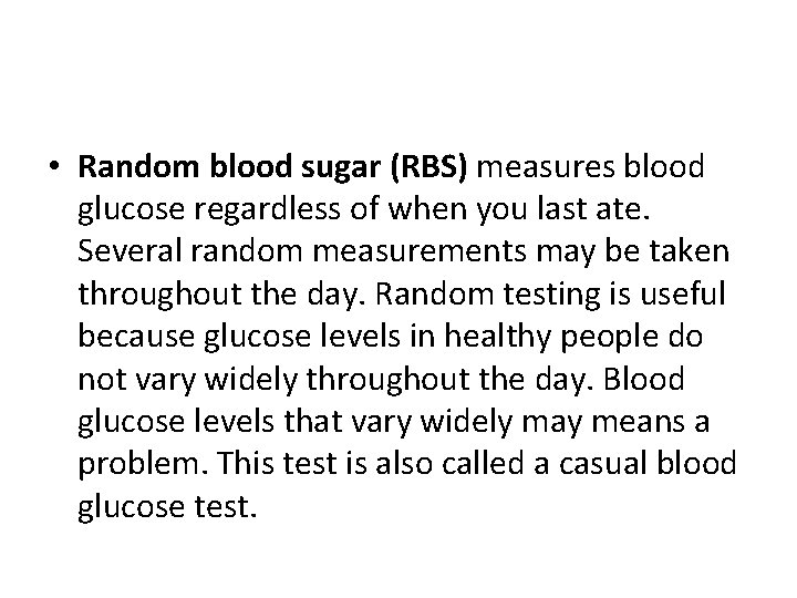  • Random blood sugar (RBS) measures blood glucose regardless of when you last