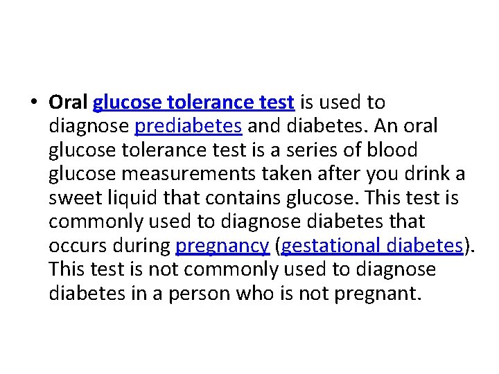  • Oral glucose tolerance test is used to diagnose prediabetes and diabetes. An