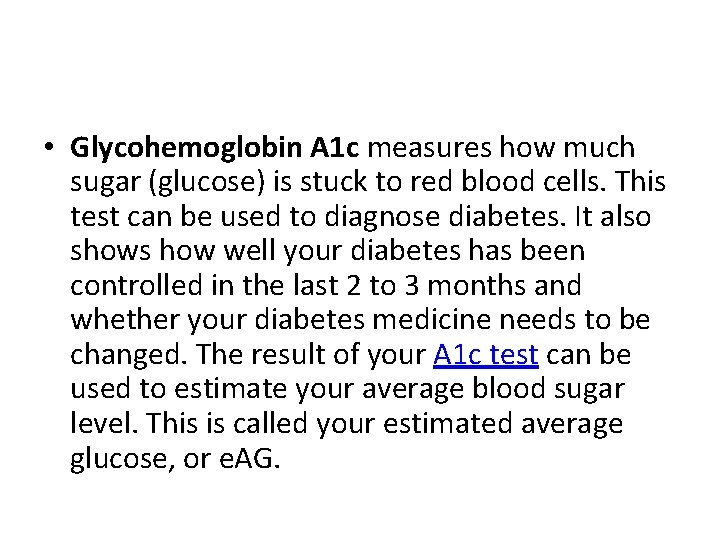  • Glycohemoglobin A 1 c measures how much sugar (glucose) is stuck to