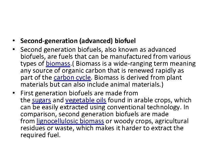  • Second-generation (advanced) biofuel • Second generation biofuels, also known as advanced biofuels,