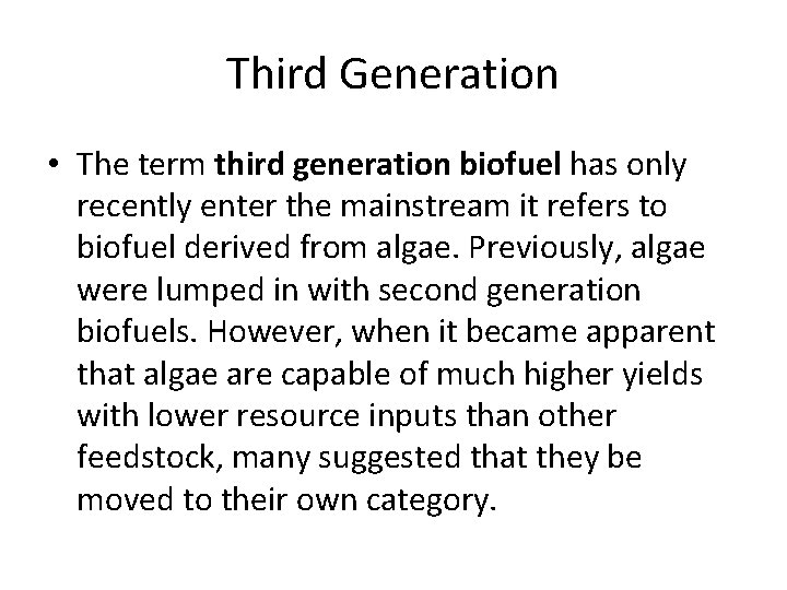 Third Generation • The term third generation biofuel has only recently enter the mainstream