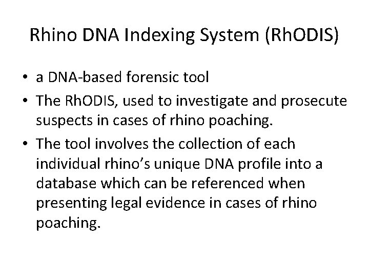 Rhino DNA Indexing System (Rh. ODIS) • a DNA-based forensic tool • The Rh.