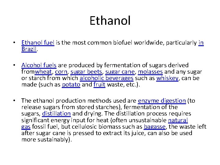 Ethanol • Ethanol fuel is the most common biofuel worldwide, particularly in Brazil. •