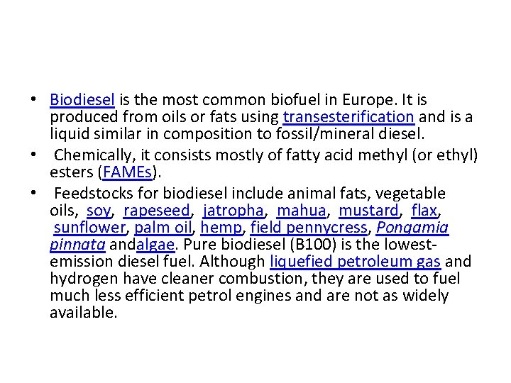  • Biodiesel is the most common biofuel in Europe. It is produced from