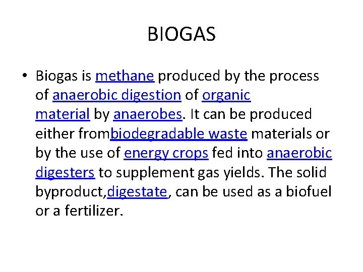 BIOGAS • Biogas is methane produced by the process of anaerobic digestion of organic