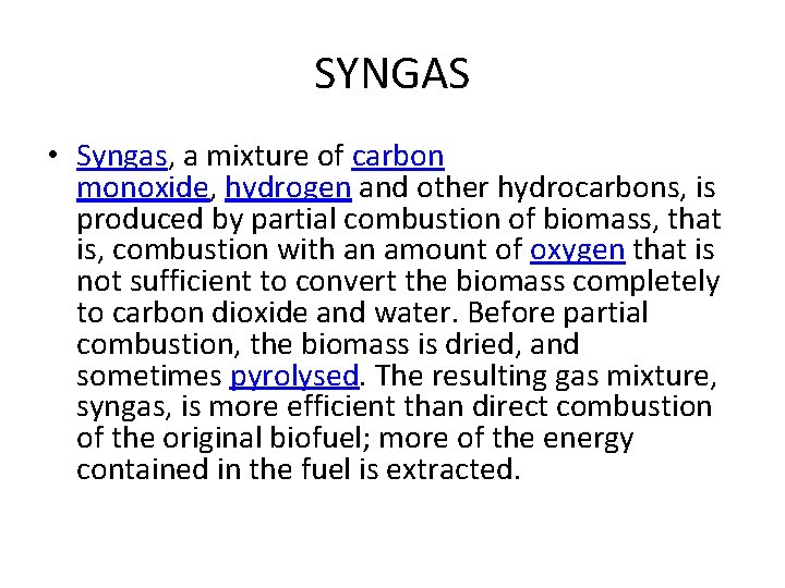 SYNGAS • Syngas, a mixture of carbon monoxide, hydrogen and other hydrocarbons, is produced