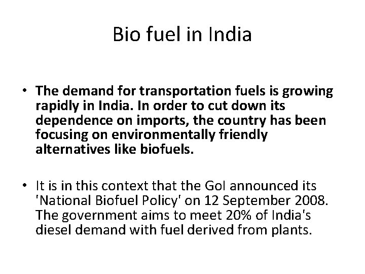 Bio fuel in India • The demand for transportation fuels is growing rapidly in