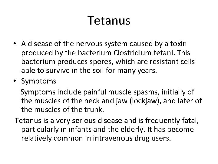 Tetanus • A disease of the nervous system caused by a toxin produced by