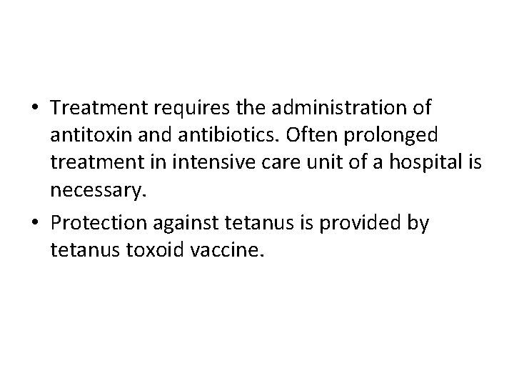  • Treatment requires the administration of antitoxin and antibiotics. Often prolonged treatment in