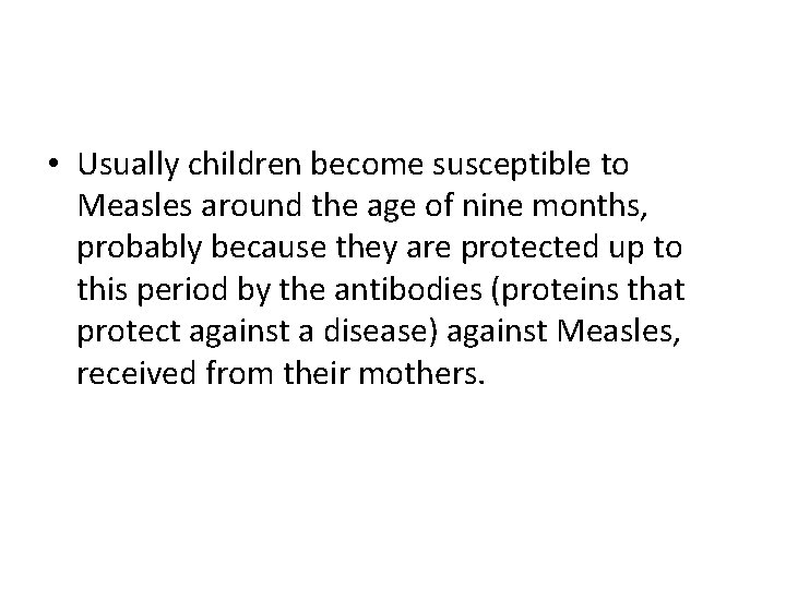  • Usually children become susceptible to Measles around the age of nine months,