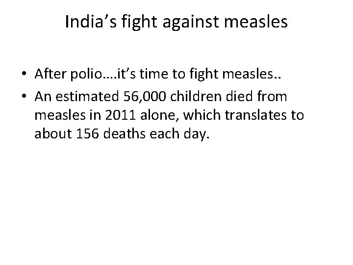 India’s fight against measles • After polio…. it’s time to fight measles. . •