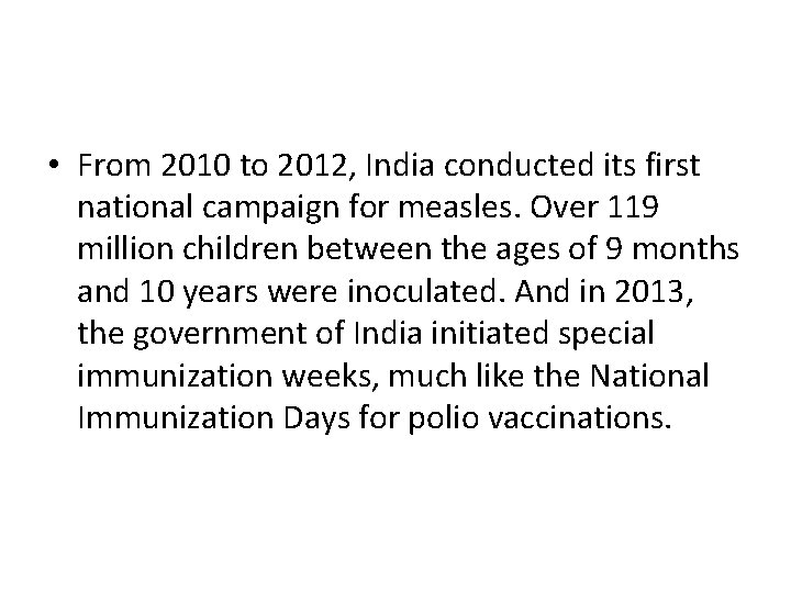  • From 2010 to 2012, India conducted its first national campaign for measles.