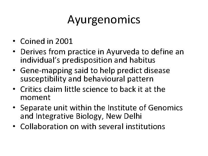 Ayurgenomics • Coined in 2001 • Derives from practice in Ayurveda to define an