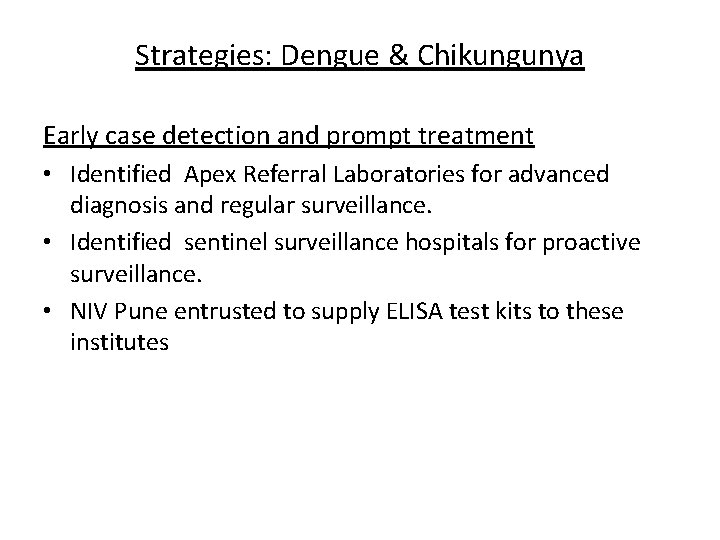 Strategies: Dengue & Chikungunya Early case detection and prompt treatment • Identified Apex Referral