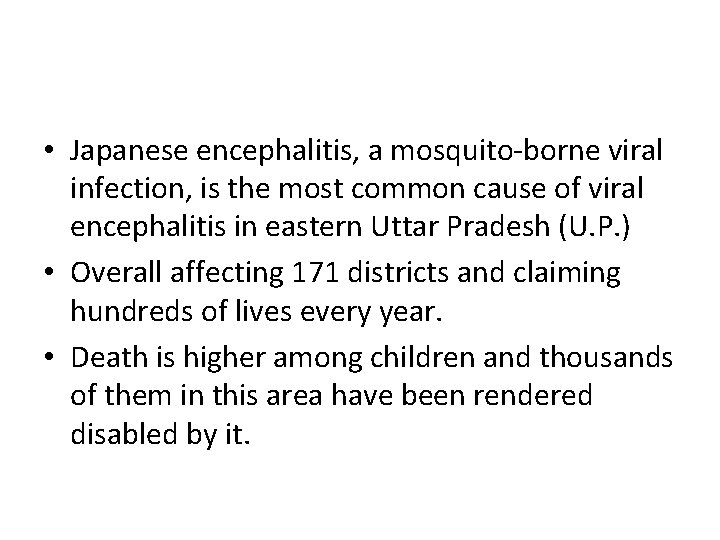  • Japanese encephalitis, a mosquito-borne viral infection, is the most common cause of