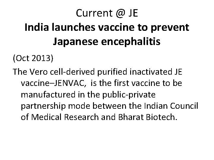 Current @ JE India launches vaccine to prevent Japanese encephalitis (Oct 2013) The Vero