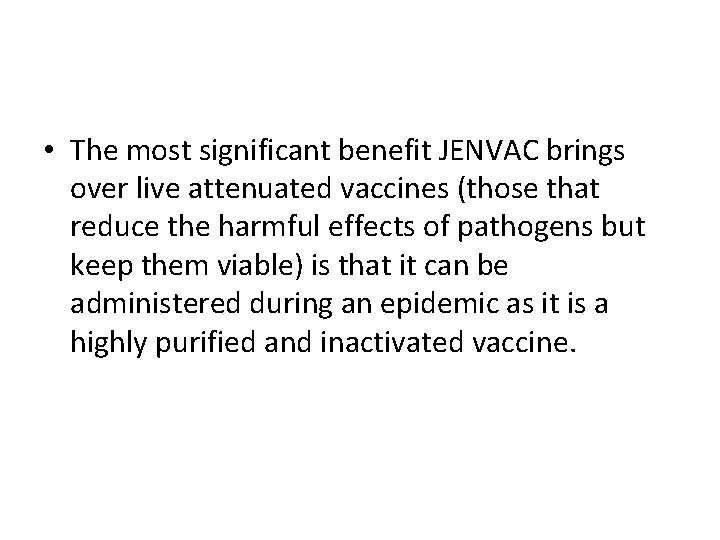  • The most significant benefit JENVAC brings over live attenuated vaccines (those that