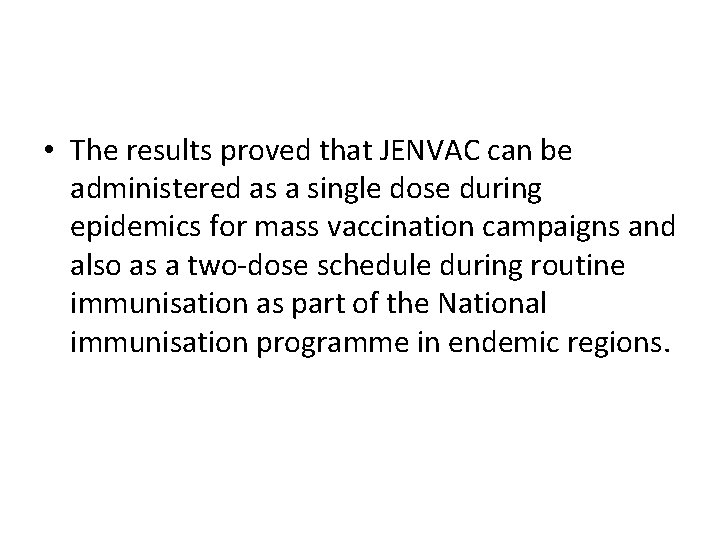  • The results proved that JENVAC can be administered as a single dose