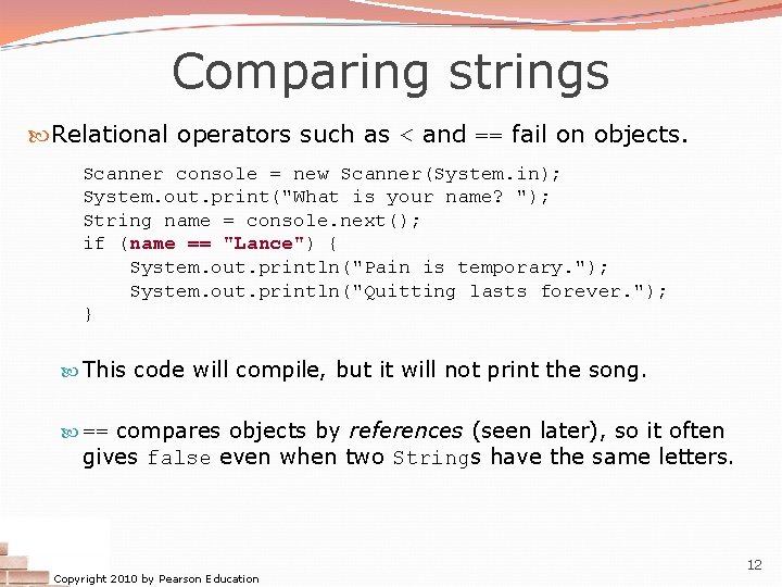 Comparing strings Relational operators such as < and == fail on objects. Scanner console