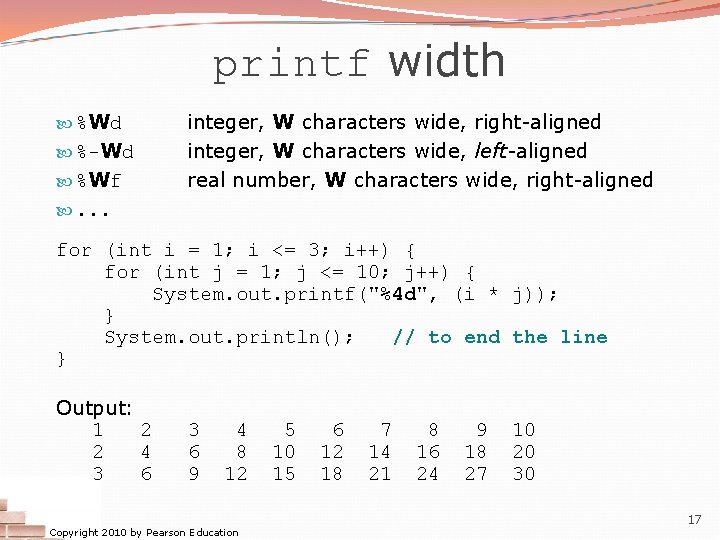 printf width %Wd %-Wd %Wf integer, W characters wide, right-aligned integer, W characters wide,