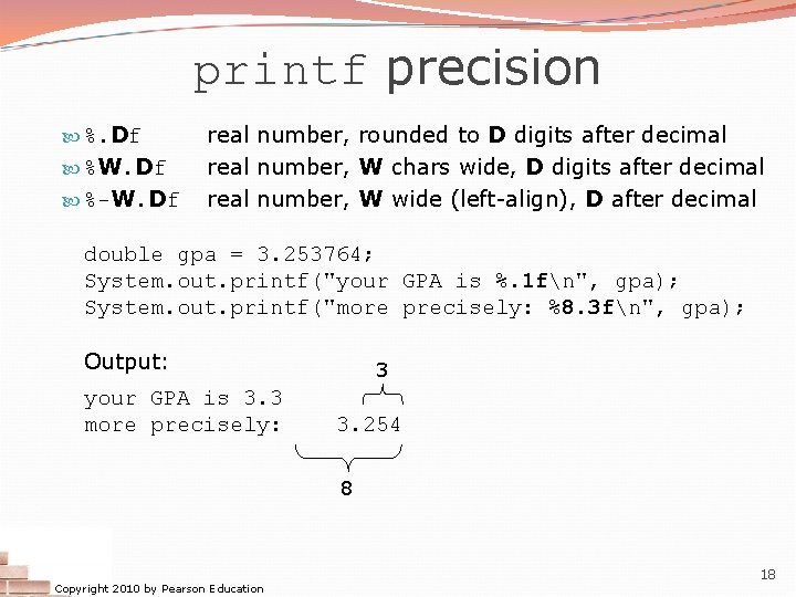 printf precision %. Df %W. Df %-W. Df real number, rounded to D digits