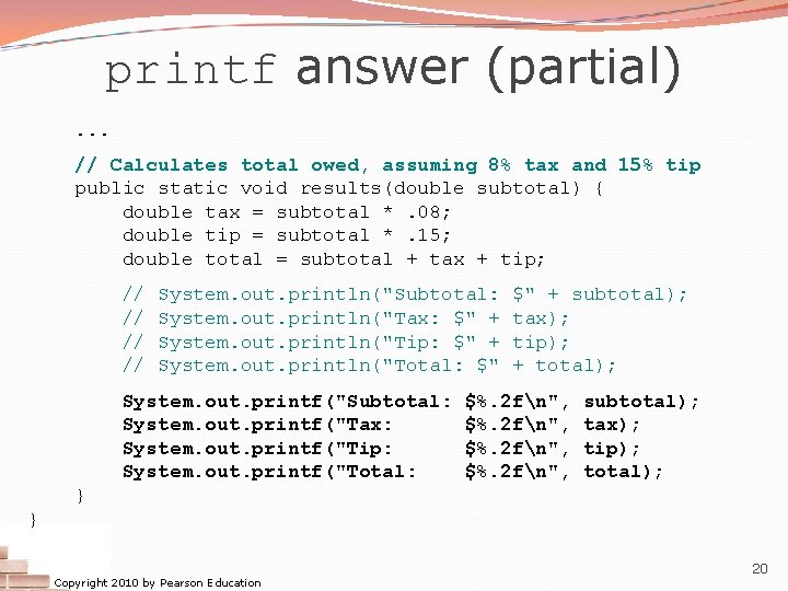 printf answer (partial). . . // Calculates total owed, assuming 8% tax and 15%