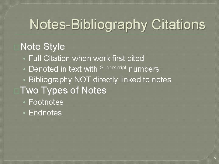 Notes-Bibliography Citations �Note Style • Full Citation when work first cited • Denoted in