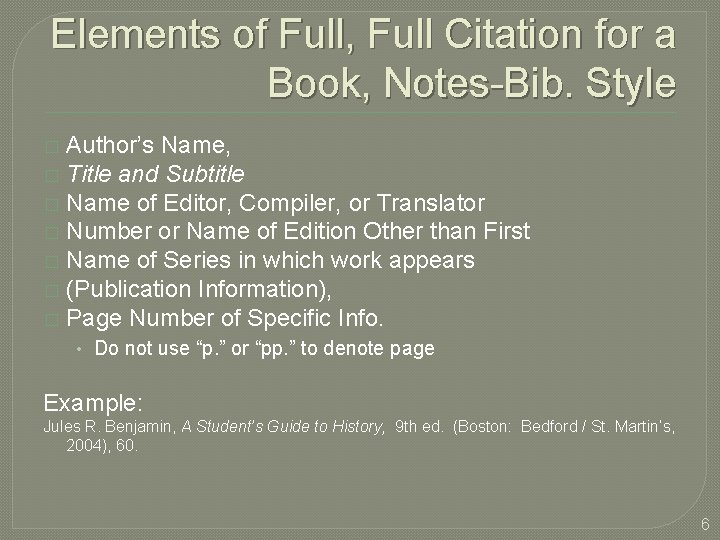 Elements of Full, Full Citation for a Book, Notes-Bib. Style Author’s Name, � Title