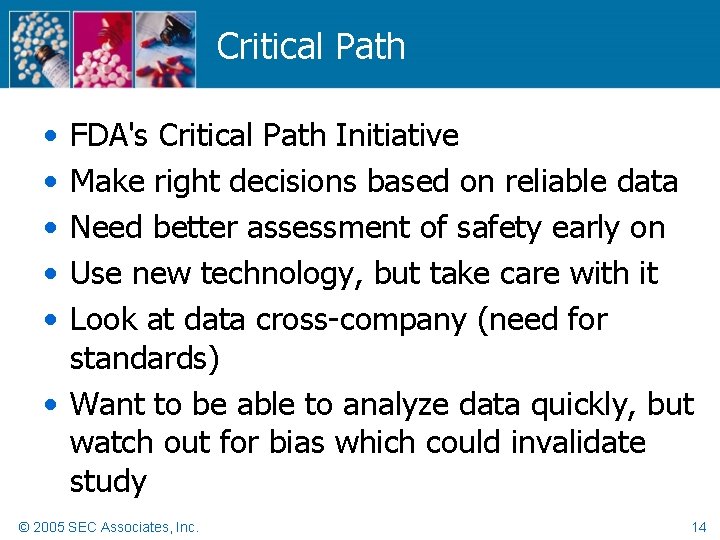 Critical Path • • • FDA's Critical Path Initiative Make right decisions based on