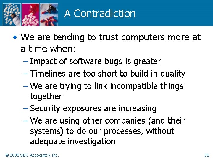 A Contradiction • We are tending to trust computers more at a time when: