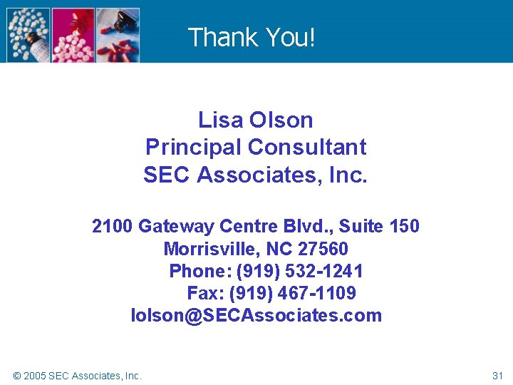 Thank You! Lisa Olson Principal Consultant SEC Associates, Inc. 2100 Gateway Centre Blvd. ,