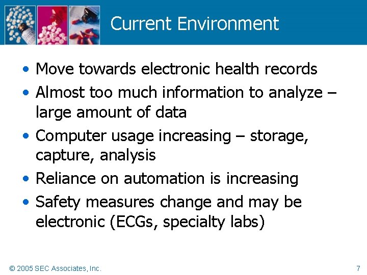 Current Environment • Move towards electronic health records • Almost too much information to