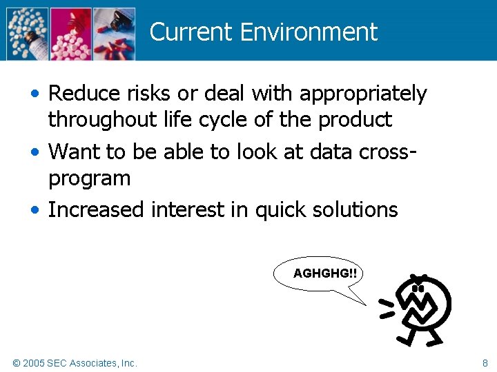 Current Environment • Reduce risks or deal with appropriately throughout life cycle of the