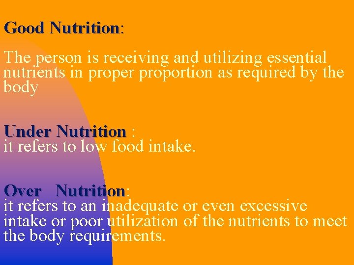 Good Nutrition: The person is receiving and utilizing essential nutrients in proper proportion as