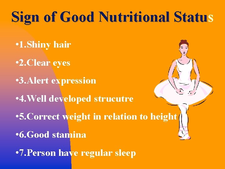 Sign of Good Nutritional Status Statu • 1. Shiny hair • 2. Clear eyes