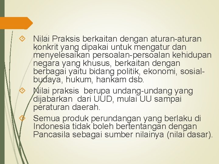  Nilai Praksis berkaitan dengan aturan-aturan konkrit yang dipakai untuk mengatur dan menyelesaikan persoalan-persoalan