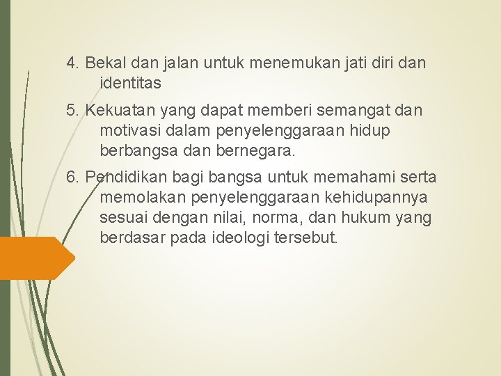 4. Bekal dan jalan untuk menemukan jati diri dan identitas 5. Kekuatan yang dapat