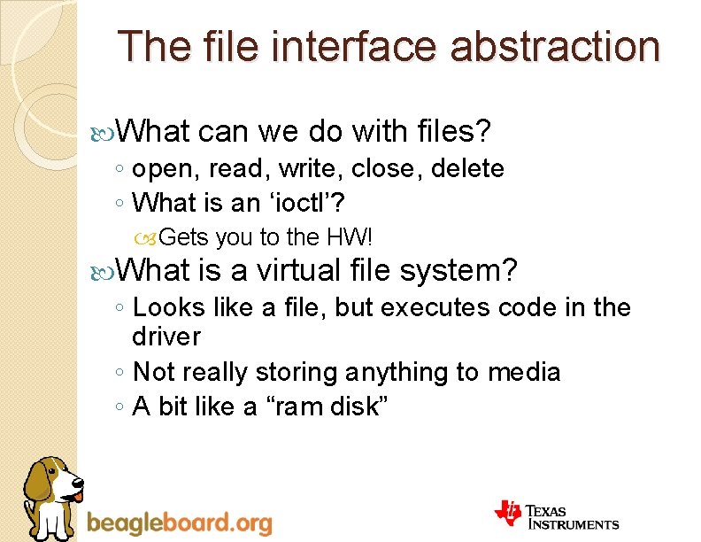 The file interface abstraction What can we do with files? ◦ open, read, write,