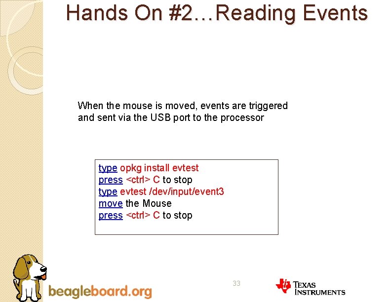 Hands On #2…Reading Events When the mouse is moved, events are triggered and sent