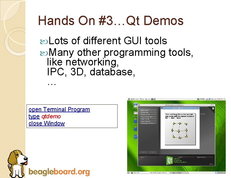 Hands On #3…Qt Demos Lots of different GUI tools Many other programming tools, like