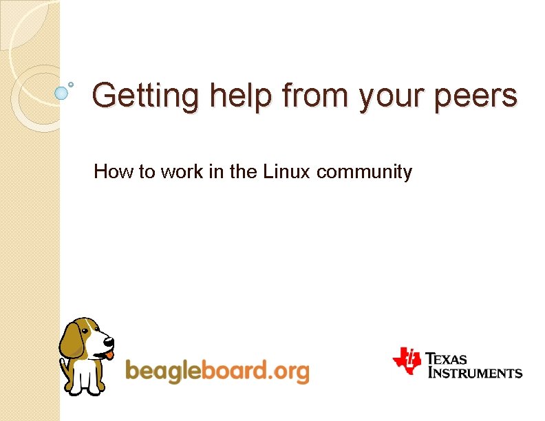 Getting help from your peers How to work in the Linux community 