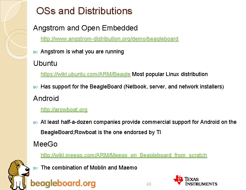 OSs and Distributions Angstrom and Open Embedded http: //www. angstrom-distribution. org/demo/beagleboard Angstrom is what