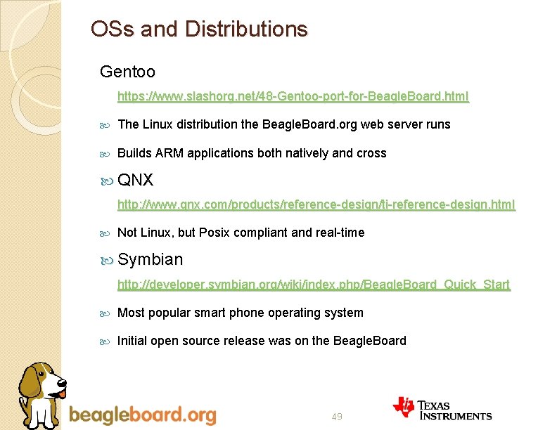OSs and Distributions Gentoo https: //www. slashorg. net/48 -Gentoo-port-for-Beagle. Board. html The Linux distribution